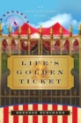 Image for Life&#39;s Golden Ticket : An Inspirational Novel