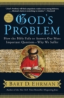 Image for God&#39;s problem  : how the Bible fails to answer our most important question - why we suffer
