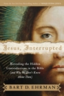 Image for Jesus, Interrupted : Revealing the Hidden Contradictions in the Bible (And Why We Don&#39;t Know About Them)
