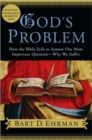 Image for God&#39;s Problem : How the Bible Fails to Answer Our Most Important Question - Why We Suffer