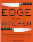 Image for Edge in the Kitchen, An : The Ultimate Guide to Kitchen Knives—How to Buy Them, Keep Them Razor Sharp, and Use Them Like a Pro