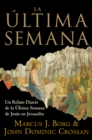 Image for La Ultima Semana : Un Relato Diario de la Ultima Semana de Jesus en Jerusalen