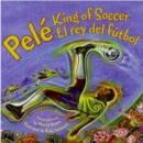 Image for Pele, King of Soccer/Pele, El rey del futbol : Bilingual English-Spanish