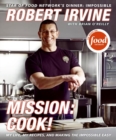 Image for Mission: Cook! : My Life, My Recipes, and Making the Impossible Easy