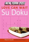 Image for New York Post Love Can Wait Sudoku : The Official Utterly Addictive Number-Placing Puzzle
