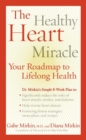 Image for The healthy heart miracle  : your roadmap to lifelong health