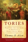 Image for Tories  : fighting for the King in America&#39;s first Civil War