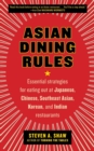 Image for Asian Dining Rules : Essential Strategies for Eating Out at Japanese, Chinese, Southeast Asian, Korean, and Indian Restaurants