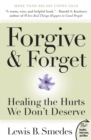Image for Forgive and forget  : healing the hurts we don&#39;t deserve