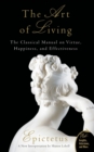 Image for Art of Living : The Classical Manual on Virtue, Happiness, and Effectiveness
