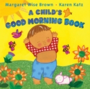 Image for A Child&#39;s Good Morning Book