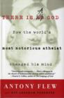 Image for There is a God : How the World&#39;s Most Notorious Atheist Changed His Mind