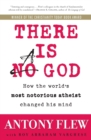 Image for There is a god  : how the world&#39;s most notorious atheist changed his mind