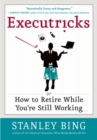 Image for Executricks Or How To Retire While You&#39;re Still Working