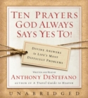 Image for Ten Prayers God Always Says Yes To Unabr CD : Divine Answers to Life&#39;s Most Difficult Problems