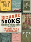 Image for Bizarre Books : A Compendium of Classic Oddities