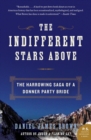 Image for Indifferent Stars Above : The Harrowing Saga of a Donner Party Bride