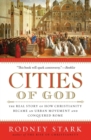 Image for Cities of God : The Real Story of How Christianity Became an Urban Moveme nt and Conquered Rome
