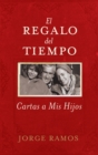 Image for El Regalo del Tiempo : Cartas a mis hijos