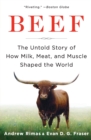 Image for Beef : The Untold Story of How Milk, Meat, and Muscle Shaped the World