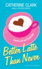 Image for Better Latte Than Never