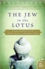 Image for Jew in the Lotus : A Poet&#39;s Rediscovery of Jewish Identity in Buddhist In dia
