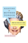 Image for Righting the Mother Tongue : From Olde English to Email, the Tangled Story of English Spelling
