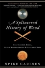 Image for A Splintered History of Wood