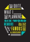 Image for Not Quite What I Was Planning Six-Word Memoirs by Writers Famous and Obs cure