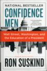 Image for Confidence men  : Wall Street, Washington, and the education of a president