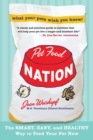 Image for Pet Food Nation : The Smart, Easy, and Healthy Way to Feed Your Pet Now