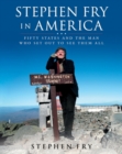 Image for Stephen Fry in America : Fifty States and the Man Who Set Out to See Them All