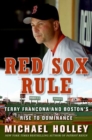 Image for Red Sox Rule : Terry Francona and Boston&#39;s Rise to Dominance
