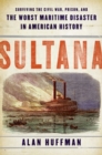 Image for Sultana : Surviving the Civil War, Prison, and the Worst Maritime Disaster in American History