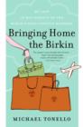 Image for Bringing home the Birkin  : my life in hot pursuit of the world&#39;s most coveted handbag