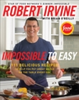 Image for Impossible to Easy : 111 Delicious Recipes to Help You Put Great Meals on the Table Every Day