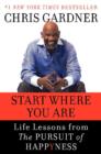 Image for Start where you are  : life lessons in getting from where you are to where you want to be