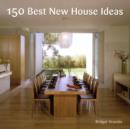 Image for 150 best new house ideas