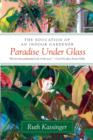 Image for Paradise Under Glass : The Education of an Indoor Gardener