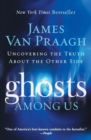 Image for Ghosts Among Us : Uncovering the Truth About the Other Side