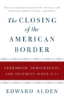 Image for The Closing of the American Border : Terrorism, Immigration, and Security Since 9/11