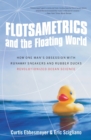 Image for Flotsametrics and the floating world  : how one man&#39;s obsession with runaway sneakers and rubber ducks revolutionized ocean science