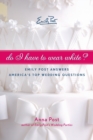Image for Do I Have to Wear White? Emily Post Answers America&#39;s Top Wedding Questi ons