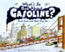 Image for What&#39;s So Bad About Gasoline? : Fossil Fuels and What They Do