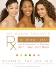 Image for Dr. Susan Taylor&#39;s Rx for Brown Skin : Your Prescription for Flawless Skin, Hair, and Nails