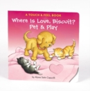Image for Where is Love, Biscuit? Pet &amp; Play : A Touch and Feel Book