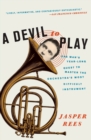 Image for A Devil to Play : One Man&#39;s Year-Long Quest to Master the Orchestra&#39;s Most Difficult Instrument