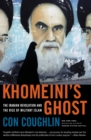 Image for Khomeini&#39;s Ghost : The Iranian Revolution and the Rise of Militant Islam