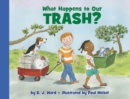 Image for What Happens to Our Trash?