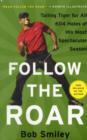 Image for Follow the roar  : one sensational season with Tiger Woods
